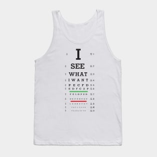 I SEE WHAT I WANT Tank Top